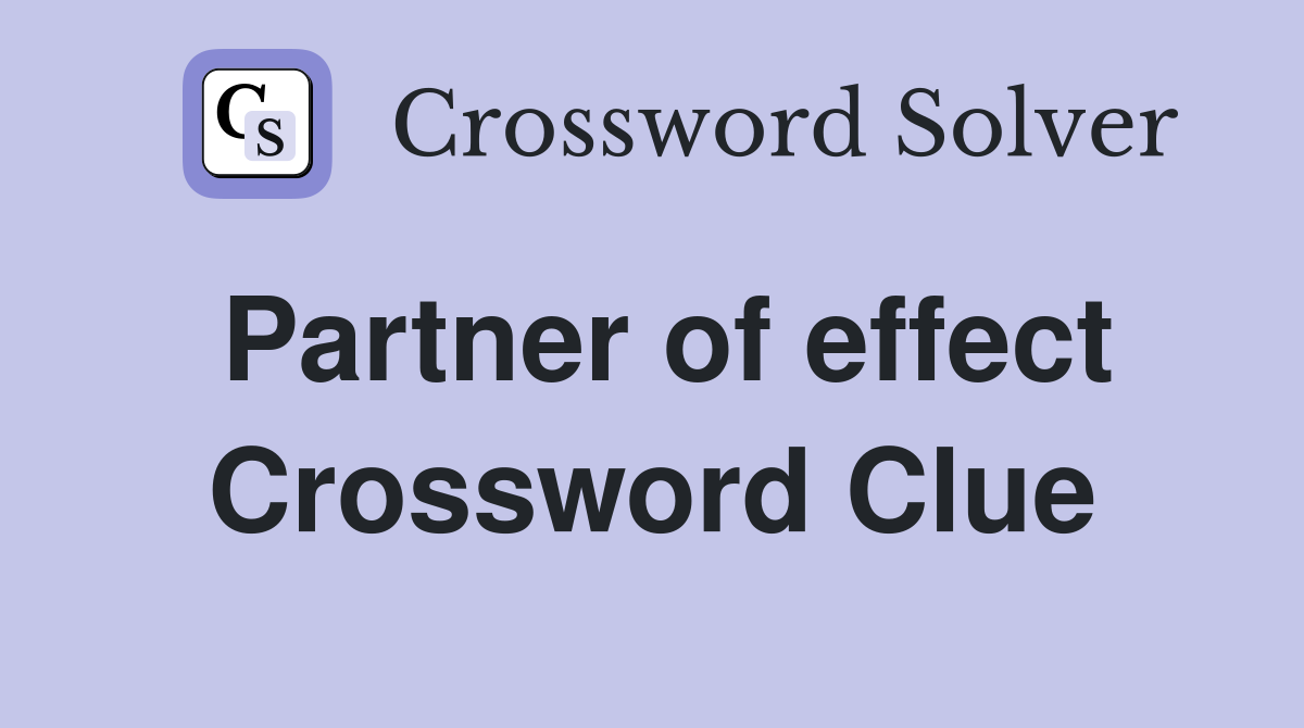 Partner of effect Crossword Clue