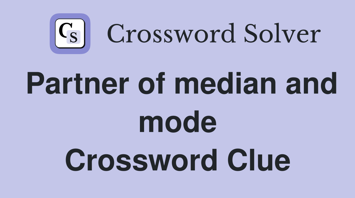 Partner of median and mode Crossword Clue