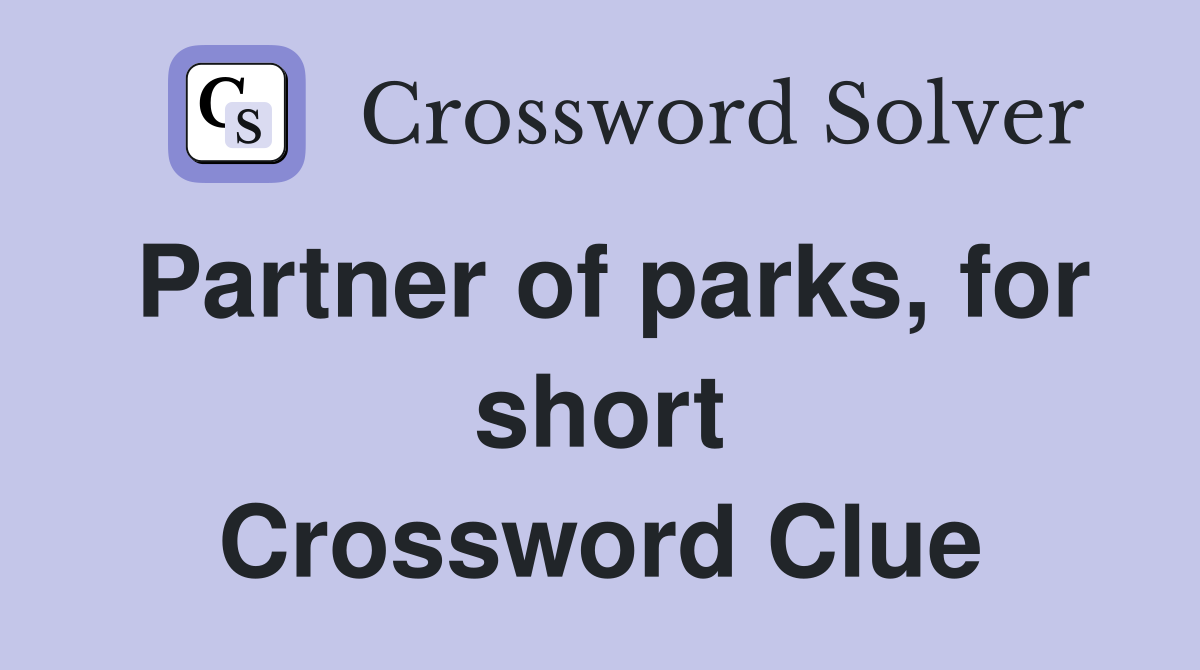 Partner of parks, for short Crossword Clue