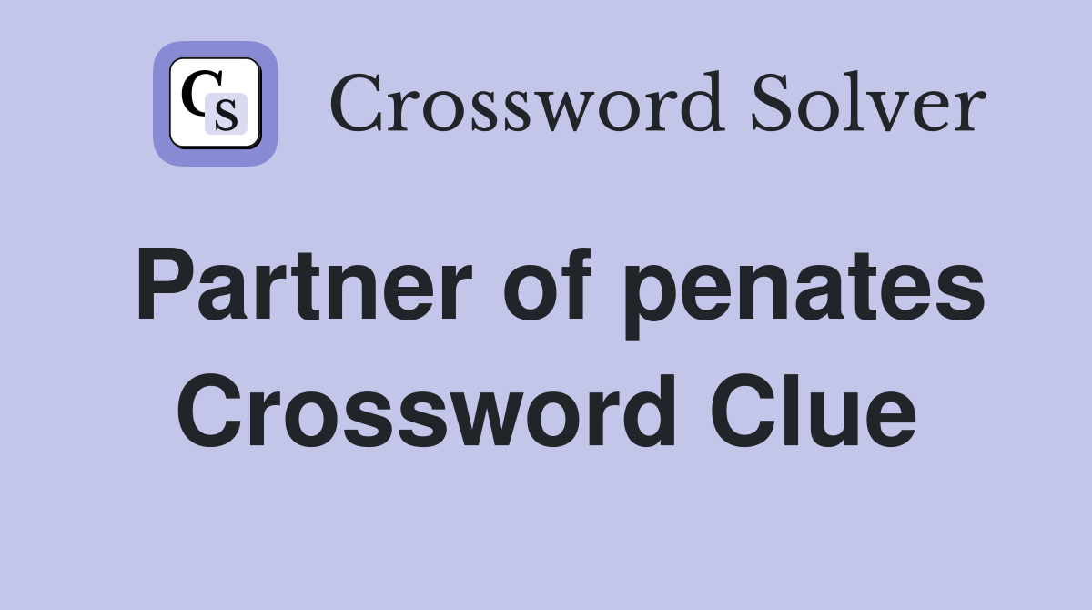 Partner of penates Crossword Clue