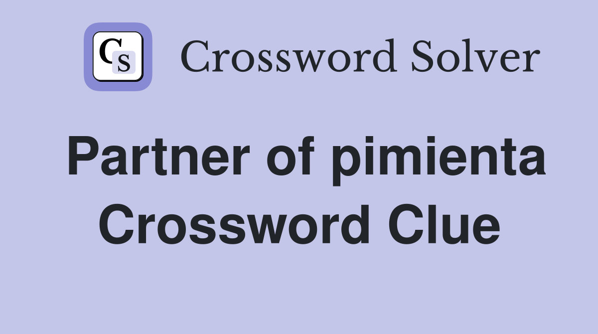 Partner of pimienta Crossword Clue