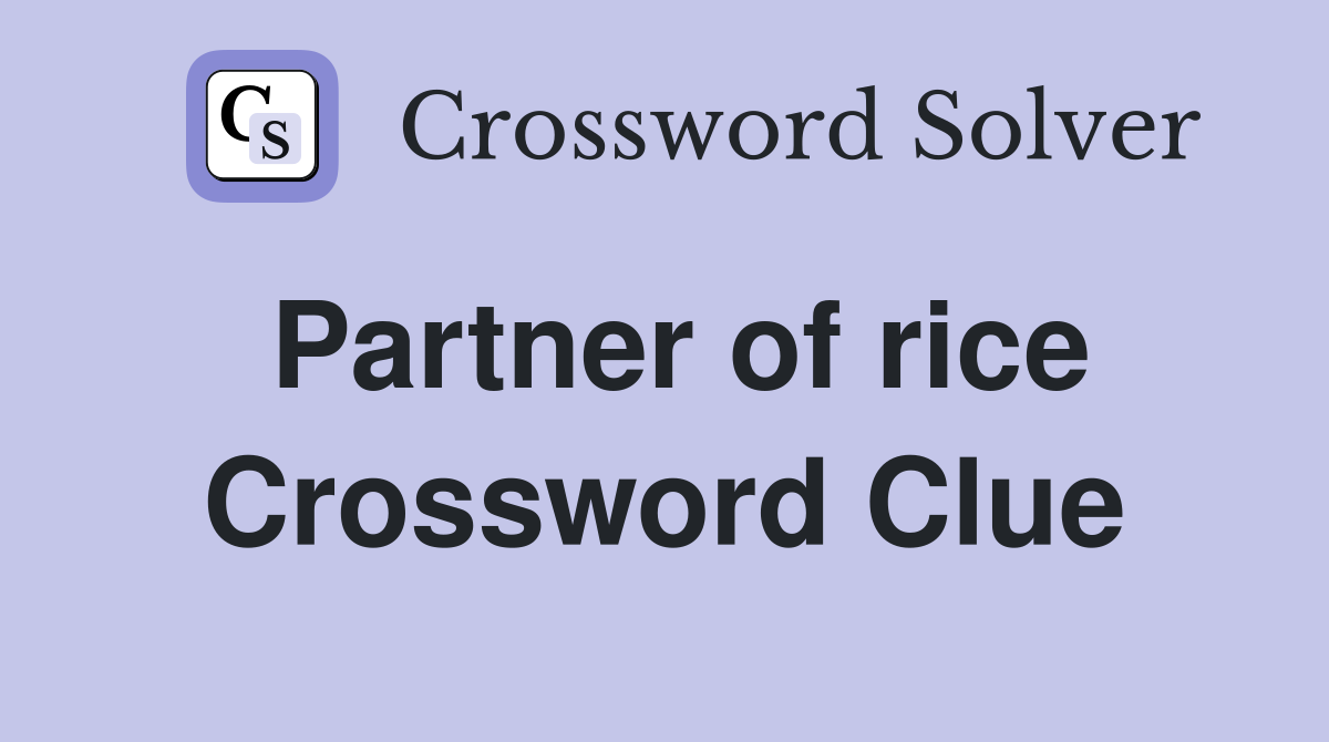 Partner of rice Crossword Clue