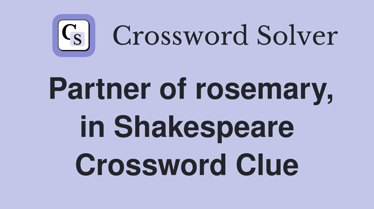 Partner of rosemary, in Shakespeare Crossword Clue