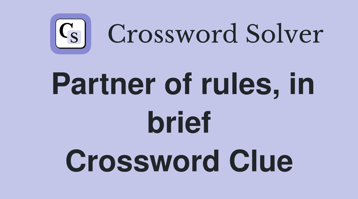 Partner of rules, in brief Crossword Clue