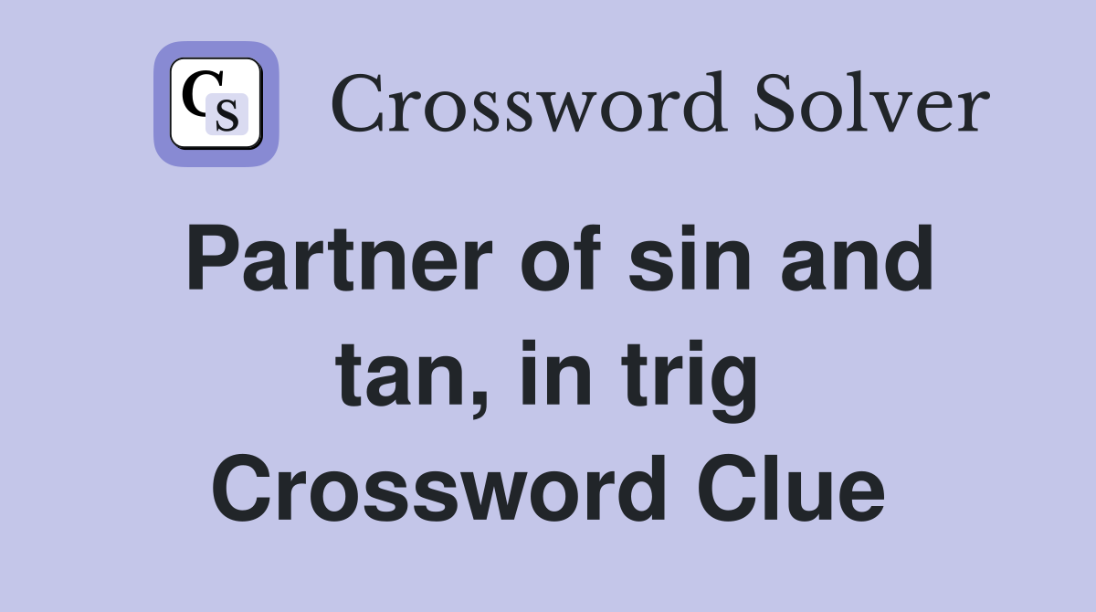 Partner of sin and tan, in trig Crossword Clue