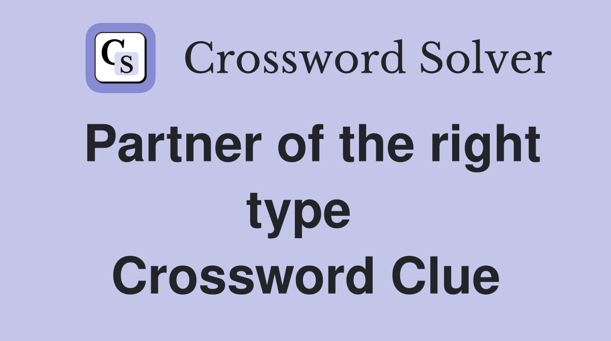 Partner of the right type  Crossword Clue