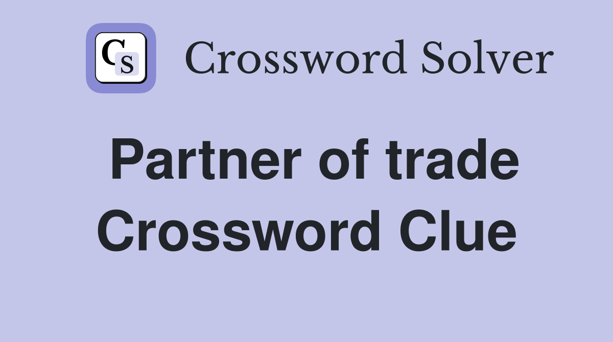 Partner of trade Crossword Clue