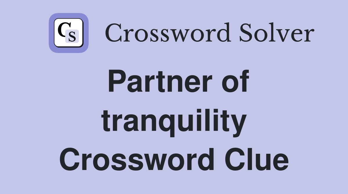 Partner of tranquility Crossword Clue