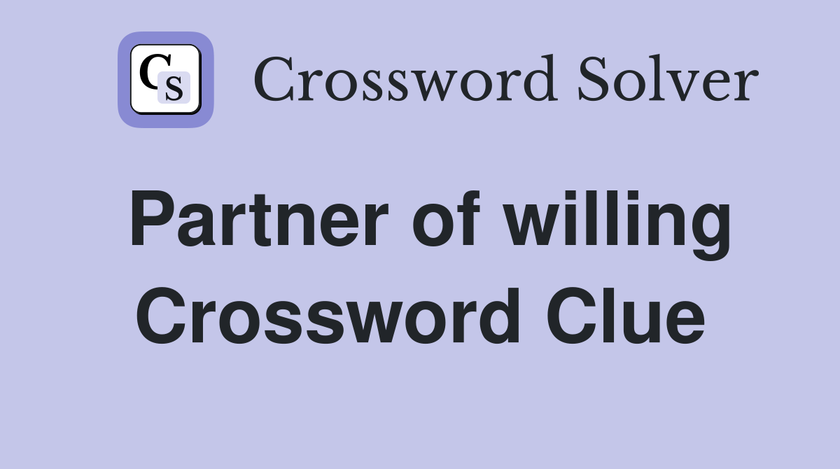 Partner of willing Crossword Clue