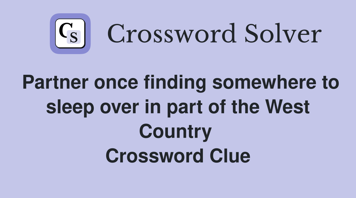 Partner once finding somewhere to sleep over in part of the West Country  Crossword Clue