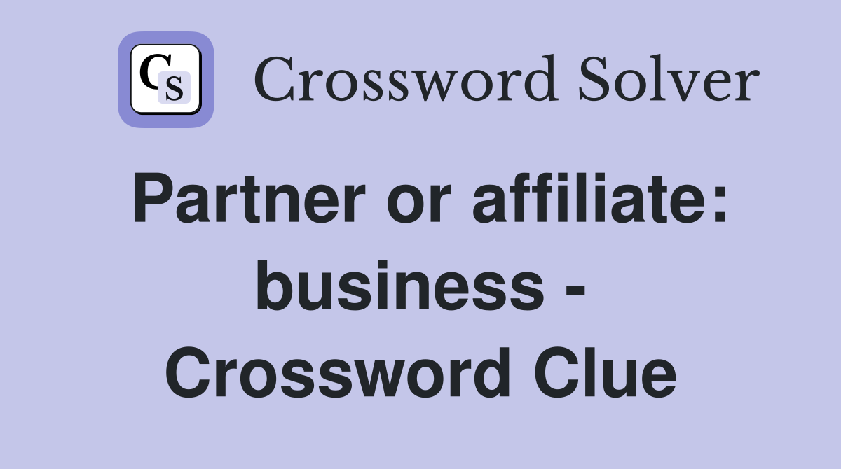 Partner or affiliate: business - Crossword Clue