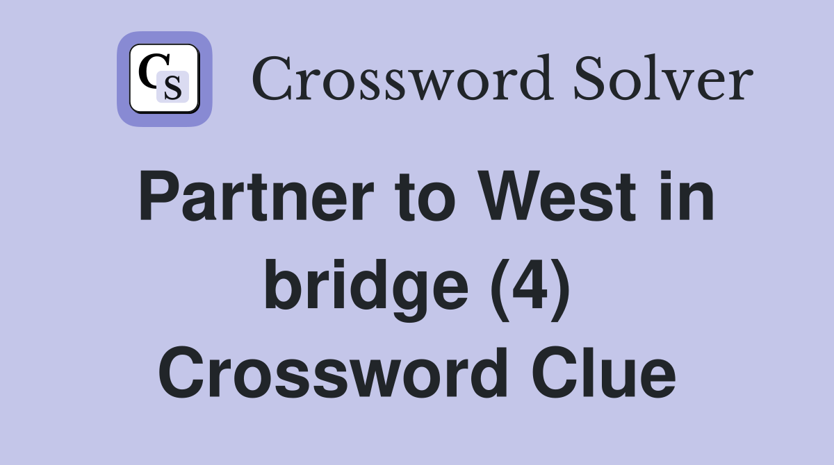 Partner to West in bridge (4) Crossword Clue