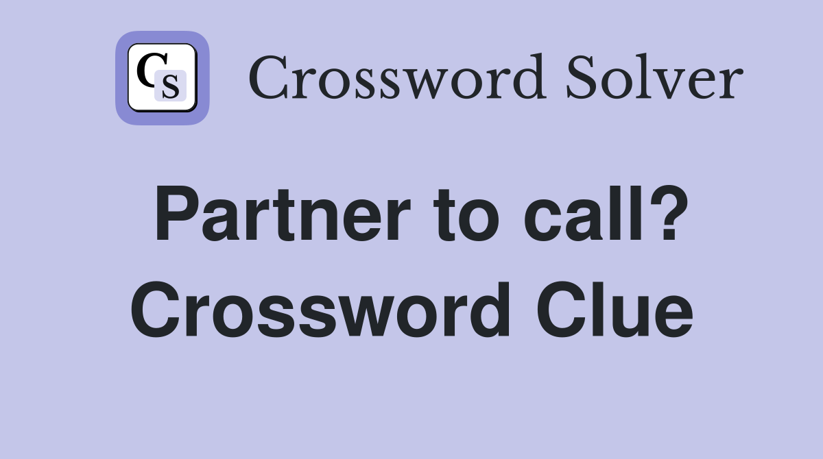 Partner to call? Crossword Clue