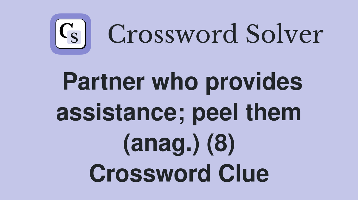 Partner who provides assistance; peel them (anag.) (8) Crossword Clue