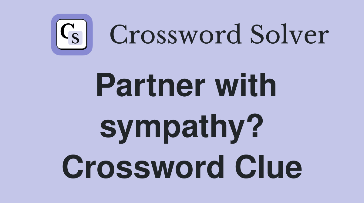 Partner with sympathy? Crossword Clue