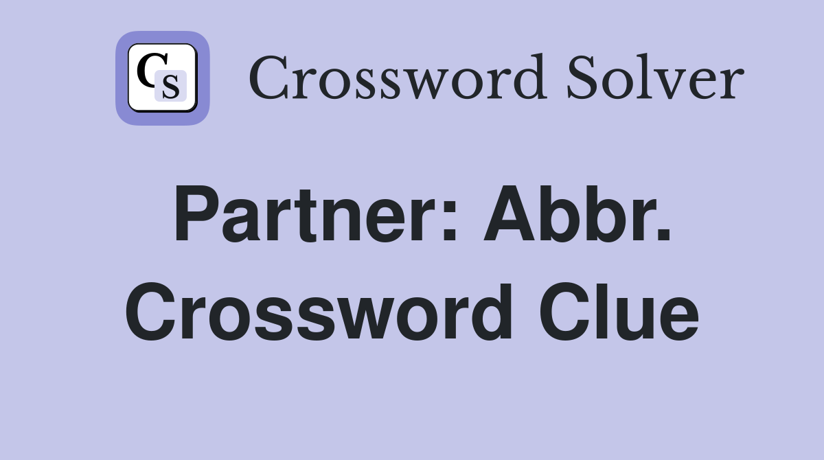 Partner: Abbr. Crossword Clue
