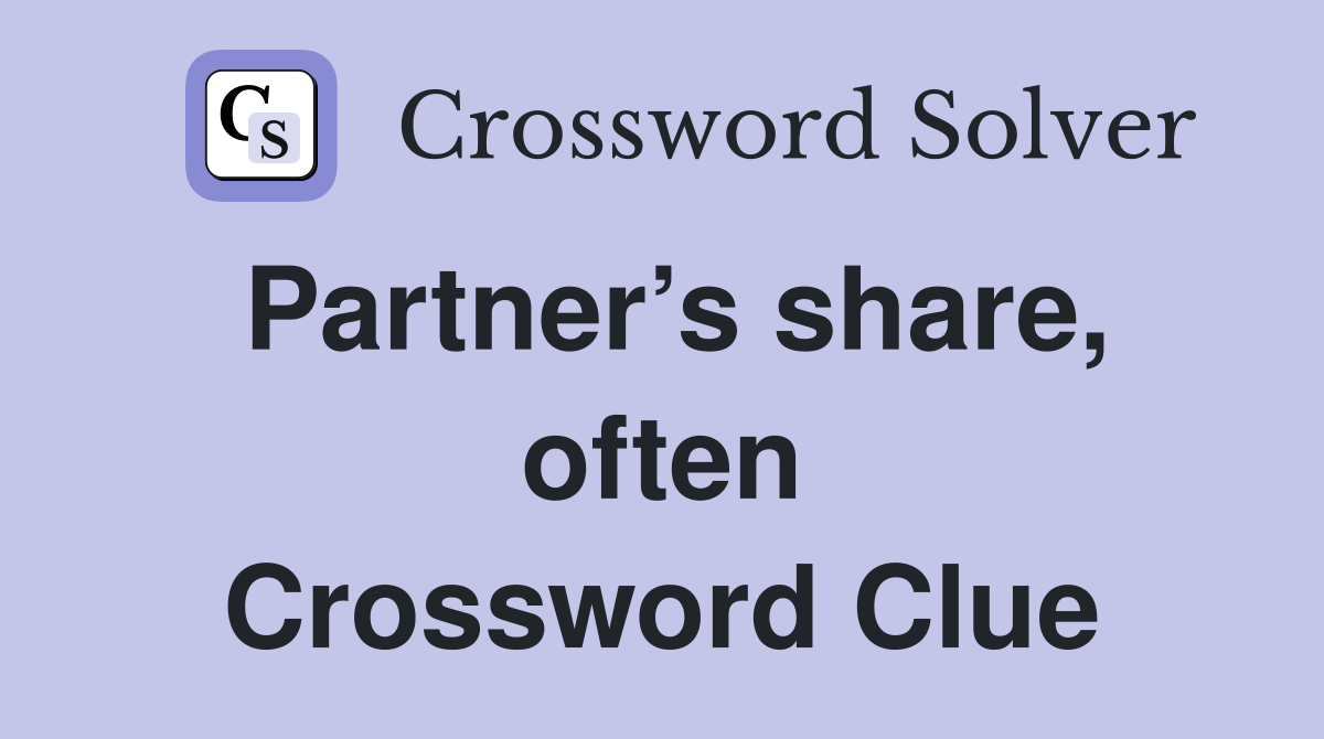 Partner’s share, often Crossword Clue