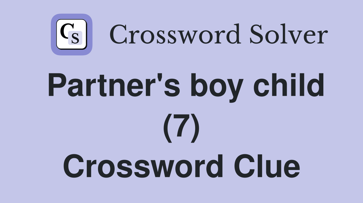 Partner's boy child (7) Crossword Clue