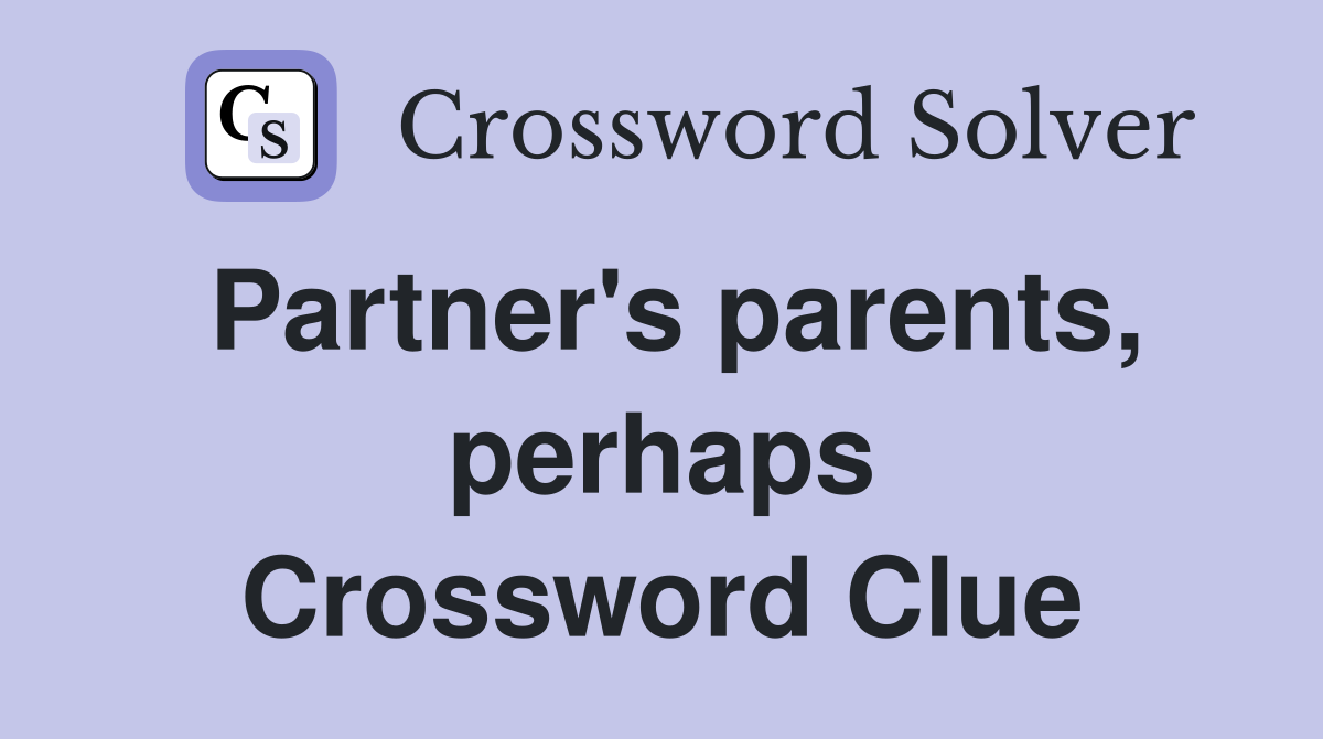 Partner's parents, perhaps Crossword Clue