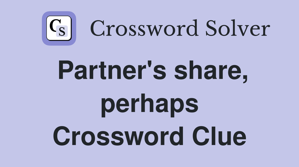 Partner's share, perhaps Crossword Clue