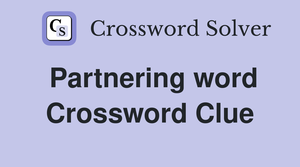 Partnering word Crossword Clue