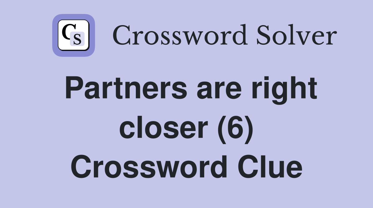 Partners are right closer (6) Crossword Clue