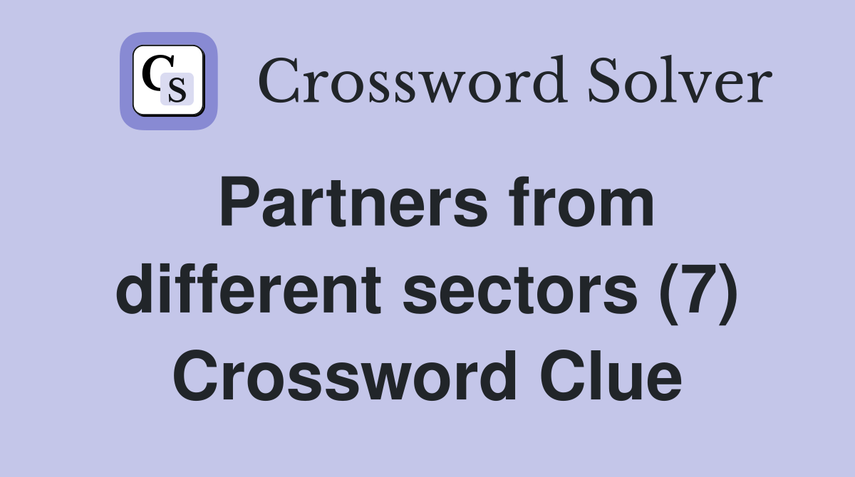 Partners from different sectors (7) Crossword Clue