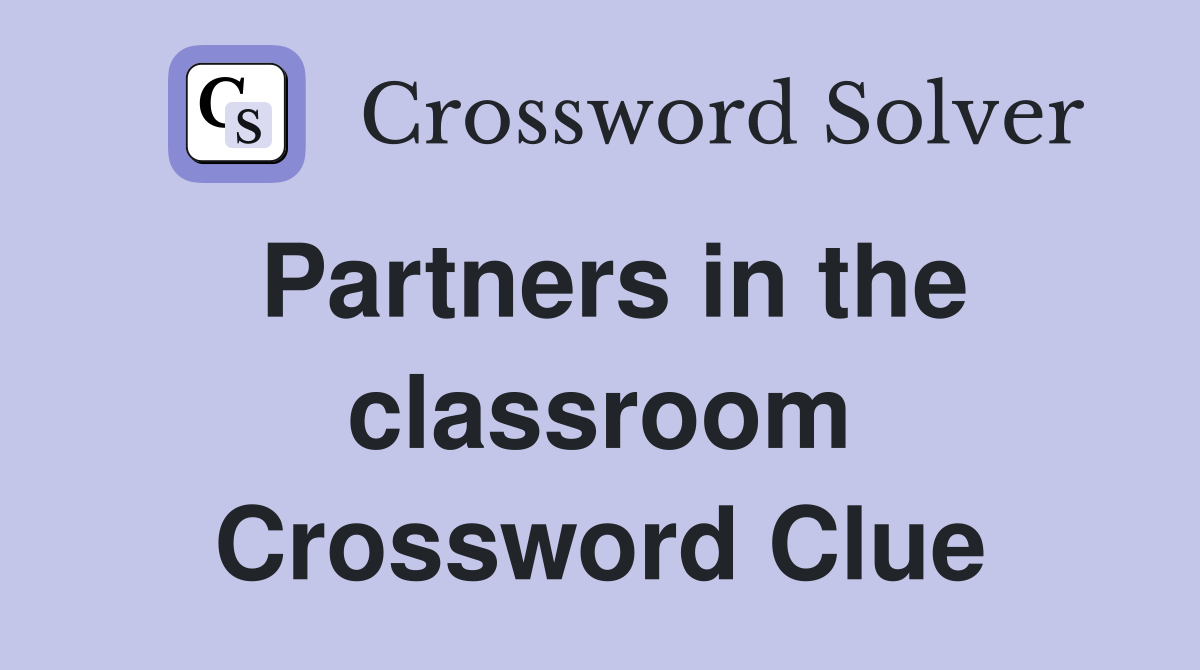 Partners in the classroom Crossword Clue