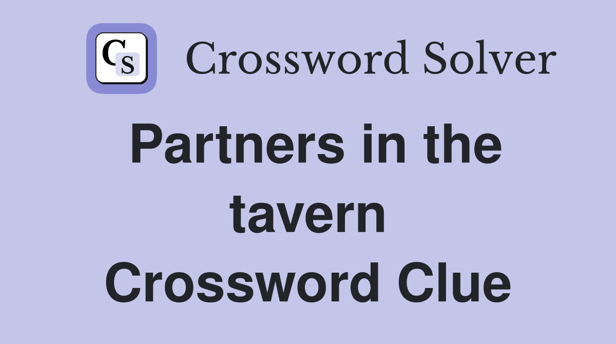 Partners in the tavern Crossword Clue