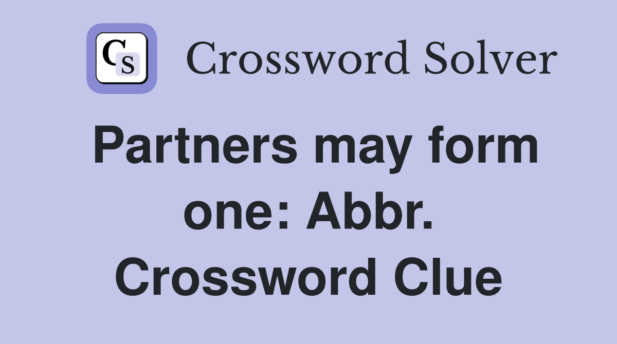 Partners may form one: Abbr. Crossword Clue