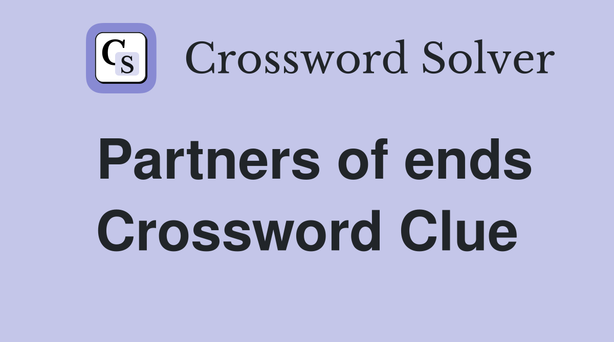 Partners of ends Crossword Clue