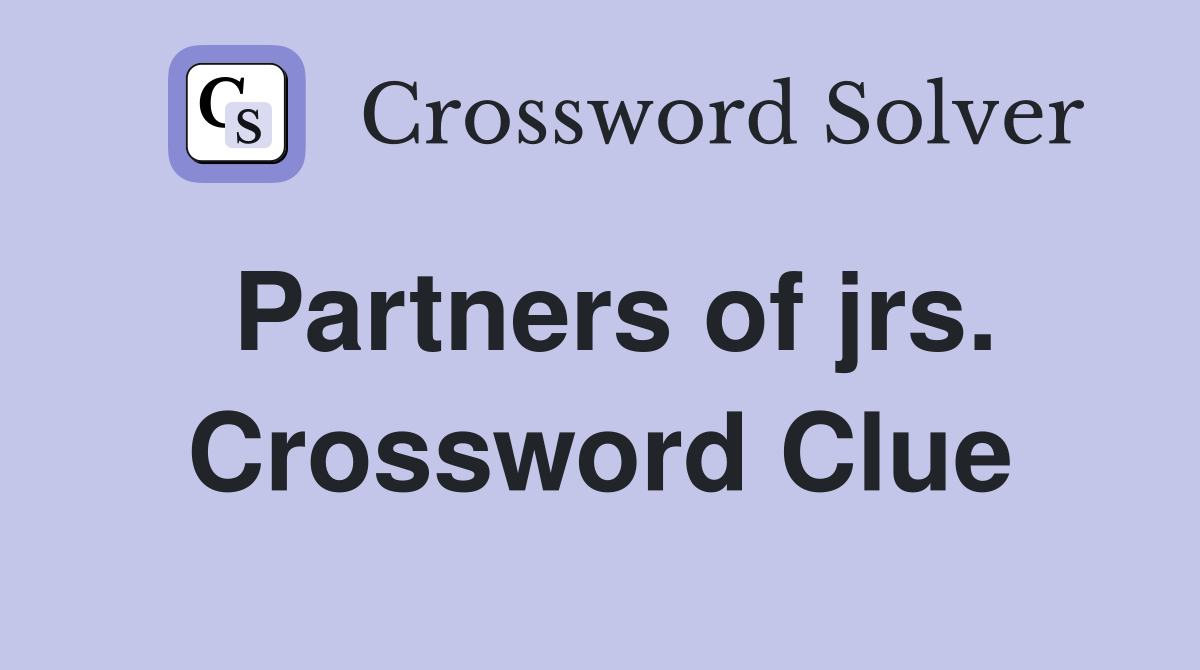 Partners of jrs. Crossword Clue