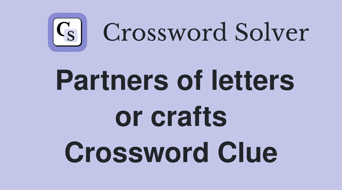 Partners of letters or crafts Crossword Clue