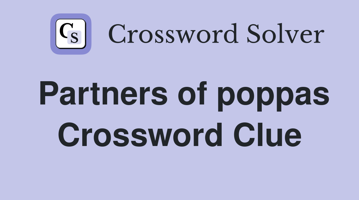 Partners of poppas Crossword Clue