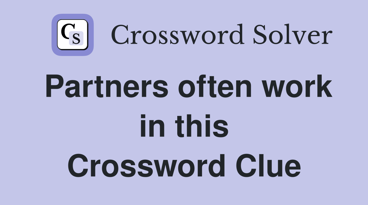Partners often work in this Crossword Clue