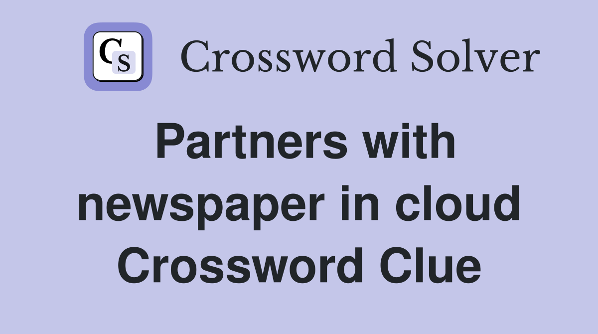 Partners with newspaper in cloud Crossword Clue