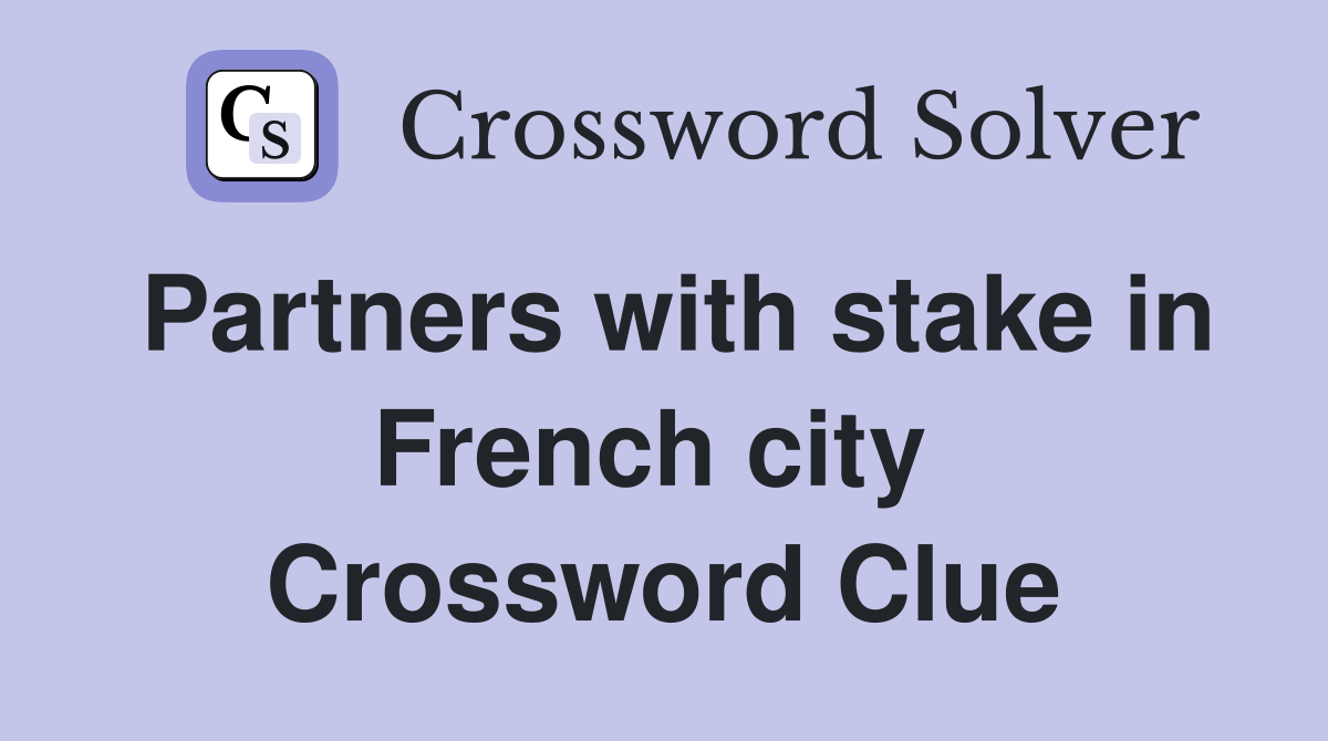 Partners with stake in French city  Crossword Clue