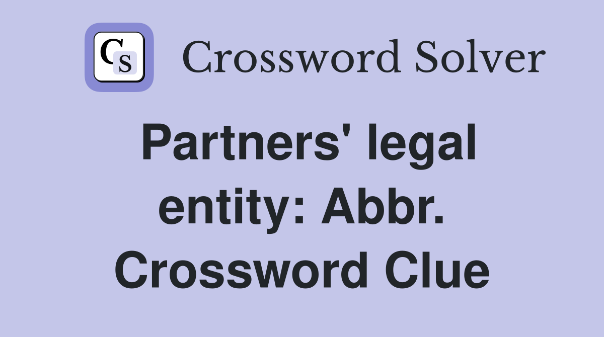 Partners' legal entity: Abbr. Crossword Clue