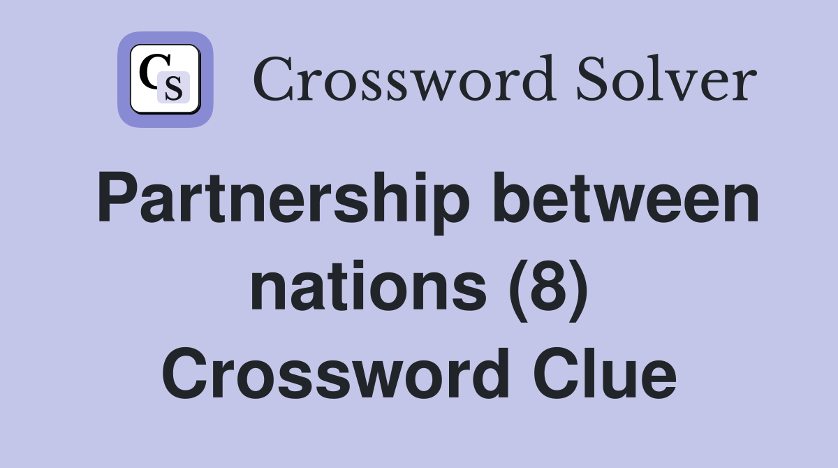 Partnership between nations (8) Crossword Clue