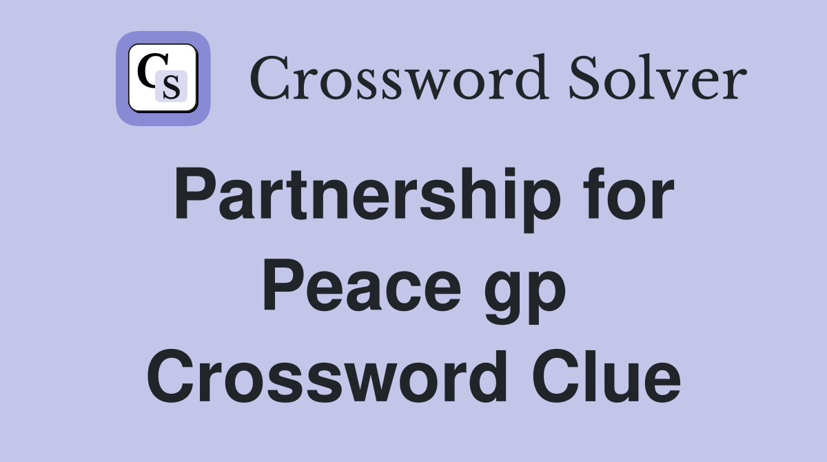 Partnership for Peace gp Crossword Clue