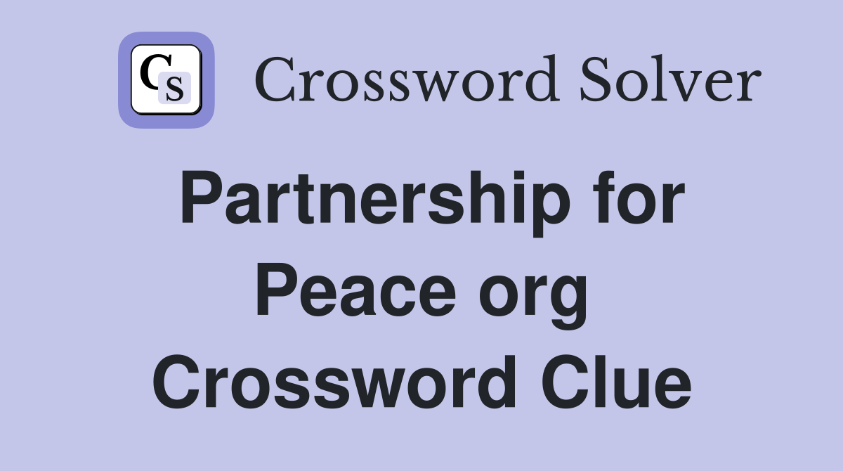 Partnership for Peace org Crossword Clue
