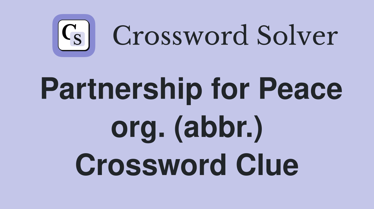 Partnership for Peace org. (abbr.) Crossword Clue