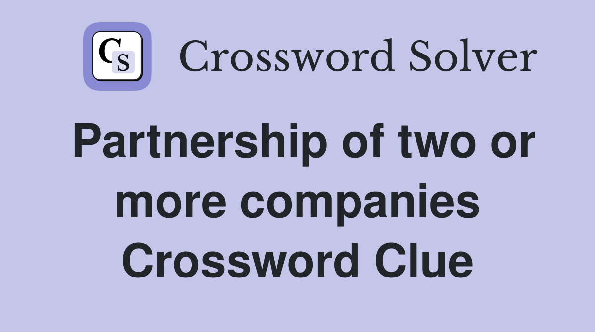 Partnership of two or more companies Crossword Clue