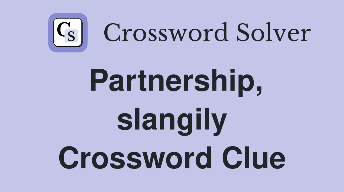 Partnership, slangily Crossword Clue