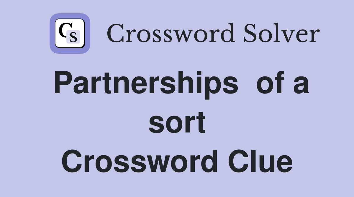 Partnerships  of a sort Crossword Clue