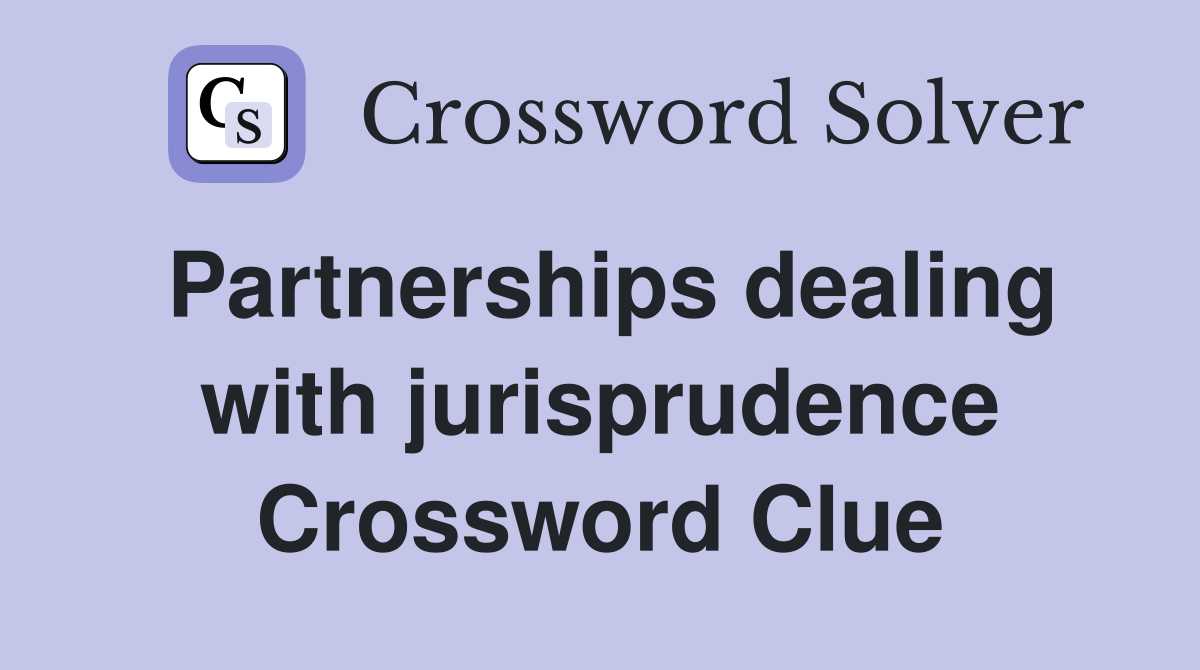 Partnerships dealing with jurisprudence Crossword Clue