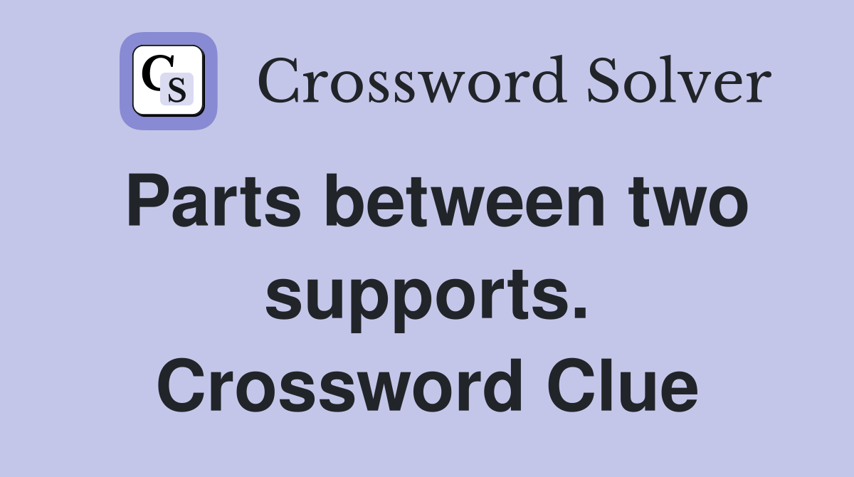 Parts between two supports. Crossword Clue