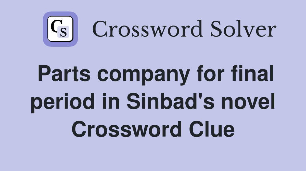Parts company for final period in Sinbad's novel Crossword Clue