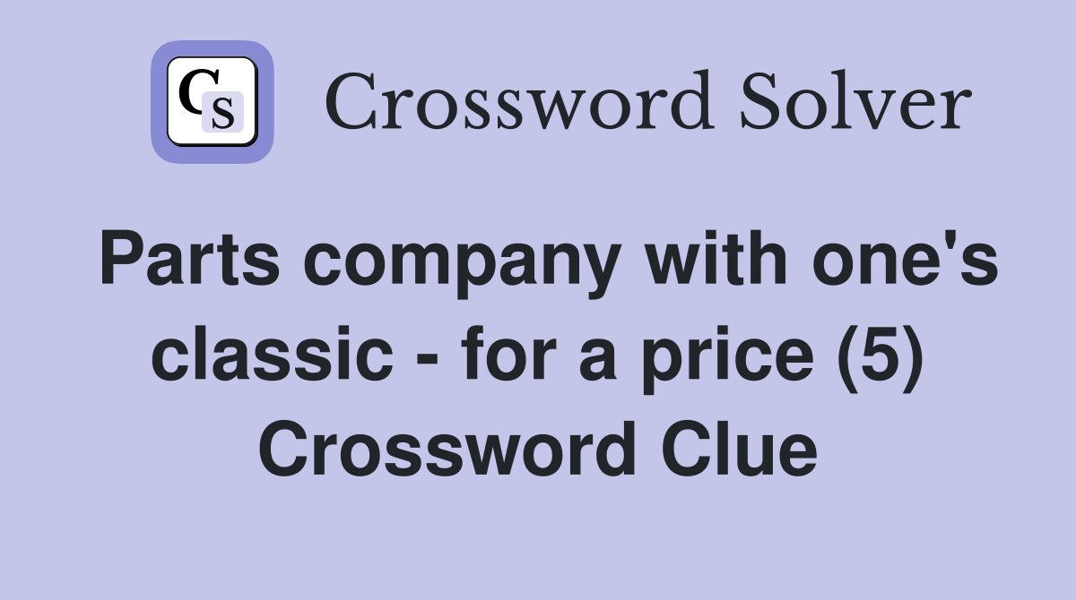 Parts company with one's classic - for a price (5) Crossword Clue