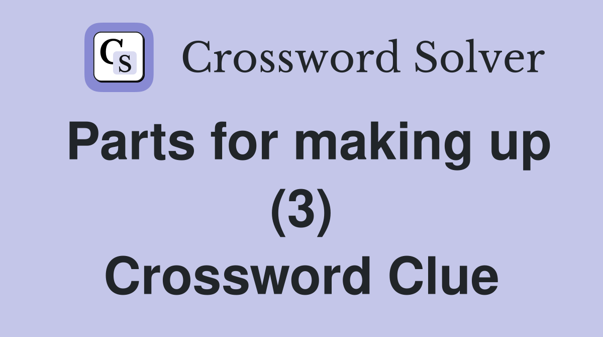 Parts for making up (3) Crossword Clue